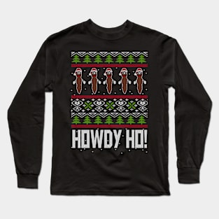 Howdy ho Ugly Christmas sweater Long Sleeve T-Shirt